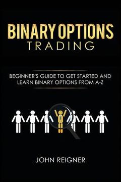 portada Binary Options trading: Comprehensive Beginner's Guide to get Started and Learn Binary Options Trading from A-Z (en Inglés)