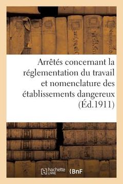 portada Réglementation Du Travail Et Nomenclature Des Établissements Dangereux, Insalubres Ou Incommodes (in French)