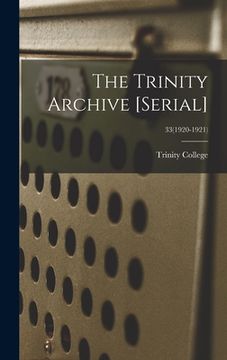 portada The Trinity Archive [serial]; 33(1920-1921)