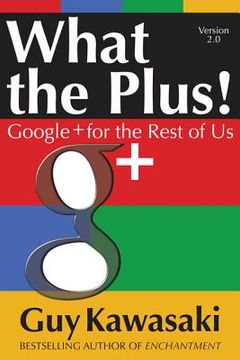 portada what the plus!: google+ for the rest of us (en Inglés)