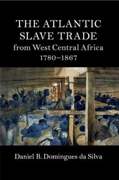 portada The Atlantic Slave Trade From West Central Africa, 1780-1867 (Cambridge Studies on the African Diaspora) (en Inglés)