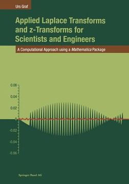portada Applied Laplace Transforms and Z-Transforms for Scientists and Engineers: A Computational Approach Using a Mathematica Package (in English)