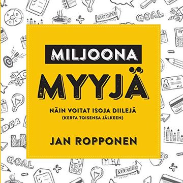 portada Miljoonamyyjä: Näin Voitat Isoja Diilejä (Kerta Toisensa Jälkeen) (en Finlandés)