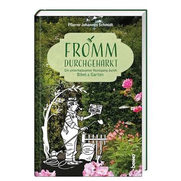 portada Fromm Durchgeharkt: Ein Unterhaltsamer Rundgang Durch Bibel & Garten (en Alemán)