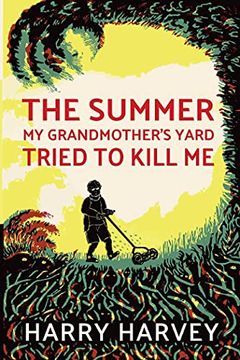 portada The Summer My Grandmother's Yard Tried to Kill Me (en Inglés)