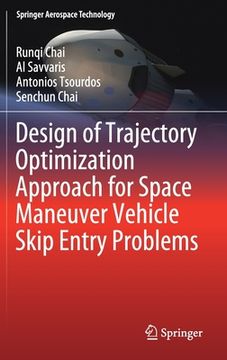 portada Design of Trajectory Optimization Approach for Space Maneuver Vehicle Skip Entry Problems (en Inglés)