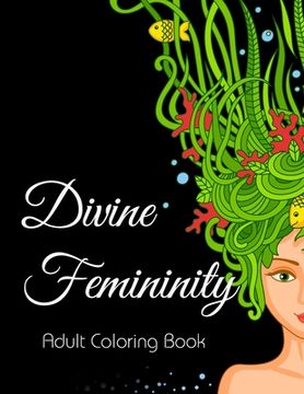 portada Divine Femininity: Adult Coloring Book (en Inglés)