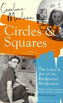 portada Circles and Squares: The Lives and art of the Hampstead Modernists (en Inglés)