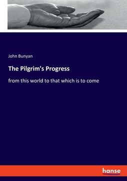 portada The Pilgrim's Progress: From This World to That Which is to Come (in English)