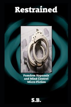 portada Restrained: Femdom Hypnosis and Mind Control Micro-Fiction (en Inglés)