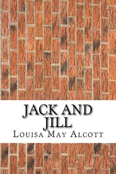 portada Jack and Jill: (Louisa May Alcott Classics Collection) (in English)