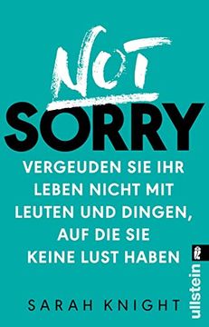 portada Not Sorry: Vergeuden sie ihr Leben Nicht mit Leuten und Dingen, auf die sie Keine Lust Haben (in German)
