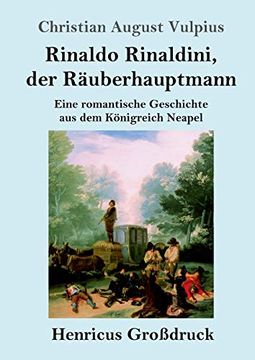 portada Rinaldo Rinaldini, der Räuberhauptmann (Großdruck): Eine Romantische Geschichte aus dem Königreich Neapel (en Alemán)