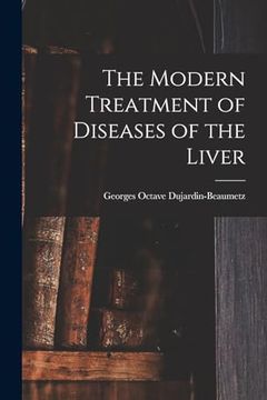 portada The Modern Treatment of Diseases of the Liver (en Inglés)