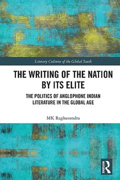 portada The Writing of the Nation by its Elite (Literary Cultures of the Global South) 