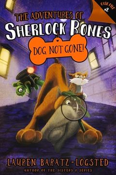 portada The Adventures of Sherlock Bones: Dog Not Gone!: Volume 2 (en Inglés)