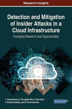 portada Detection and Mitigation of Insider Attacks in a Cloud Infrastructure: Emerging Research and Opportunities (in English)