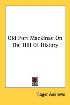 portada old fort mackinac on the hill of history (in English)