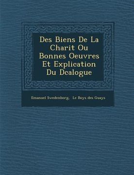 portada Des Biens de La Charit Ou Bonnes Oeuvres Et Explication Du D Calogue (in French)