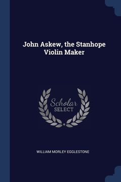 portada John Askew, the Stanhope Violin Maker (en Inglés)