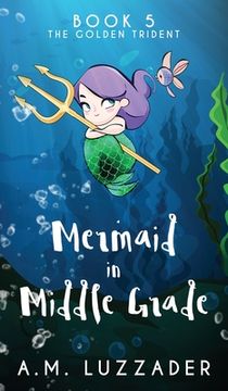portada A Mermaid in Middle Grade Book 5: The Golden Trident (en Inglés)
