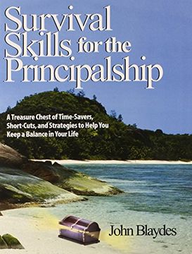 portada Survival Skills for the Principalship: A Treasure Chest of Time-Savers, Short-Cuts, and Strategies to Help you Keep a Balance in Your Life (en Inglés)