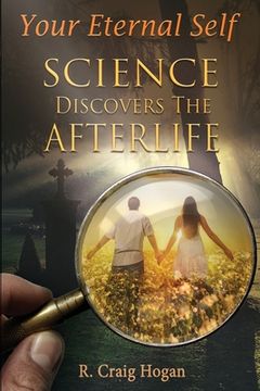 portada Your Eternal Self: Science Discovers the Afterlife (en Inglés)