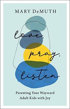 portada Love, Pray, Listen: Parenting Your Wayward Adult Kids With joy 