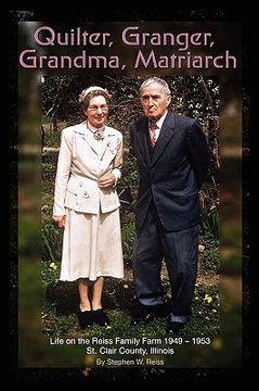 portada quilter, granger, grandma, matriarch: life on the reiss family farm 1949-1953 st. clair county, illinois (en Inglés)