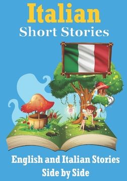 portada Short Stories in Italian English and Italian Stories Side by Side: Learn the Italian Language (en Inglés)