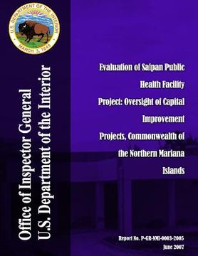 portada Evaluation of Saipan Public Health Facility Project: Oversight of Capital Improvement Projects, Commonwealth of the Northern Mariana Islands (en Inglés)