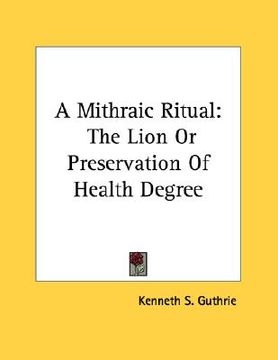 portada a mithraic ritual: the lion or preservation of health degree (en Inglés)