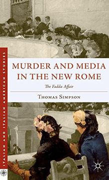 portada Murder and Media in the new Rome: The Fadda Affair (Italian and Italian American Studies) (en Inglés)