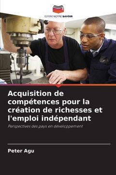 portada Acquisition de compétences pour la création de richesses et l'emploi indépendant (en Francés)