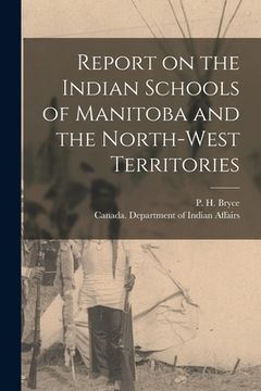 portada Report on the Indian Schools of Manitoba and the North-West Territories