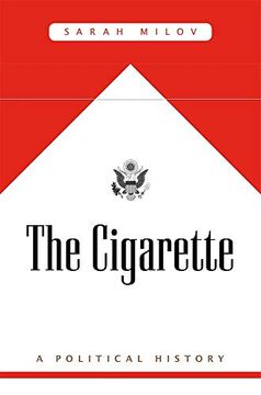 portada The Cigarette: A Political History (en Inglés)