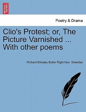 portada clio's protest; or, the picture varnished ... with other poems
