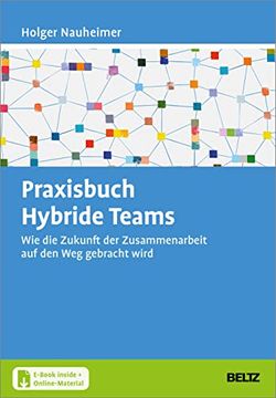 portada Praxisbuch Hybride Teams: Wie die Zukunft der Zusammenarbeit auf den weg Gebracht Wird. Mit E-Book Inside und Online-Materialien (en Alemán)