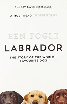 portada Labrador: The Story of the World’s Favourite Dog