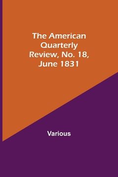 portada The American Quarterly Review, No. 18, June 1831 (en Inglés)