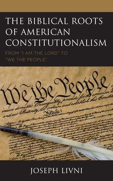 portada The Biblical Roots of American Constitutionalism: From "i am the Lord" to "we the People" (en Inglés)