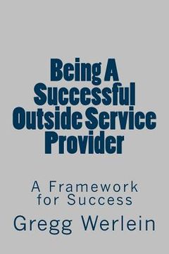 portada Being A Successful Outside Service Provider: A Framework For Success (en Inglés)