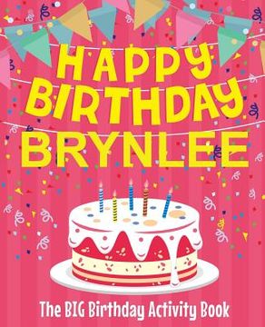 portada Happy Birthday Brynlee - The Big Birthday Activity Book: (Personalized Children's Activity Book) (en Inglés)