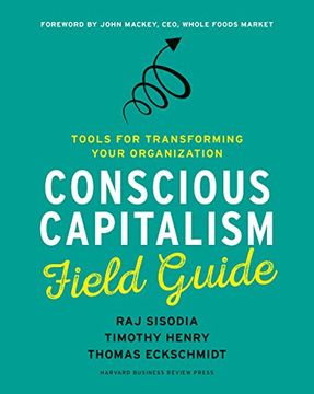 portada Conscious Capitalism Field Guide: Tools for Transforming Your Organization (en Inglés)
