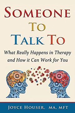 portada Someone to Talk to: What Really Happens in Therapy and how it can Work for you 