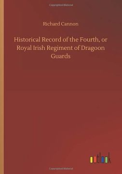 portada Historical Record of the Fourth, or Royal Irish Regiment of Dragoon Guards (en Inglés)