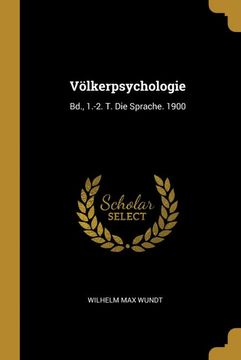 portada Völkerpsychologie: Bd. , 1. -2. T. Die Sprache. 1900 