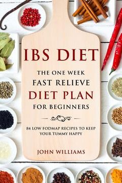 portada IBS Diet: The One Week Fast Relieve Diet Plan for Beginner's: 84 Low Fodmap Recipes to Keep Your Tummy Happy (in English)