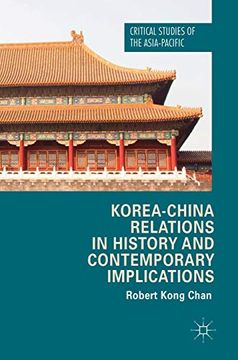 portada Korea-China Relations in History and Contemporary Implications (Critical Studies of the Asia-Pacific) (en Inglés)