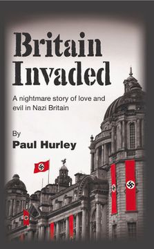 portada Britain Invaded: A nightmare story of love and evil in Nazi Britain (in English)